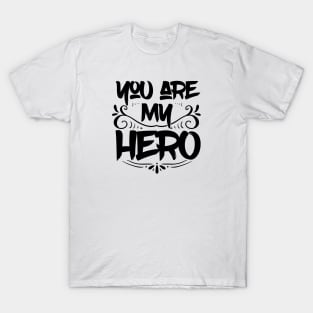 Father's Day You are my hero T-Shirt